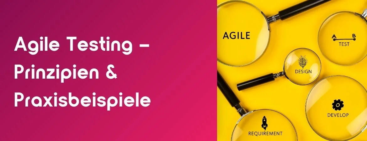 Agile Testing – Prinzipien & Praxisbeispiele