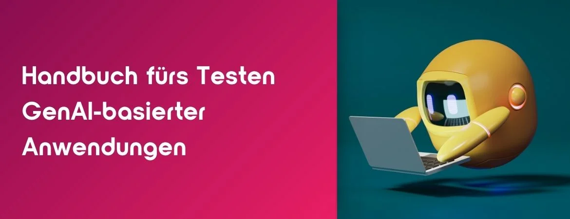 Praxisleitfaden zum Testen von GenAI-gestützten Anwendungen