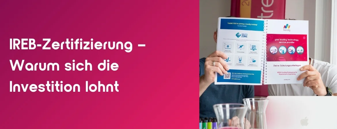 IREB-Zertifizierung: Warum sich die Investition bei trendig lohnt