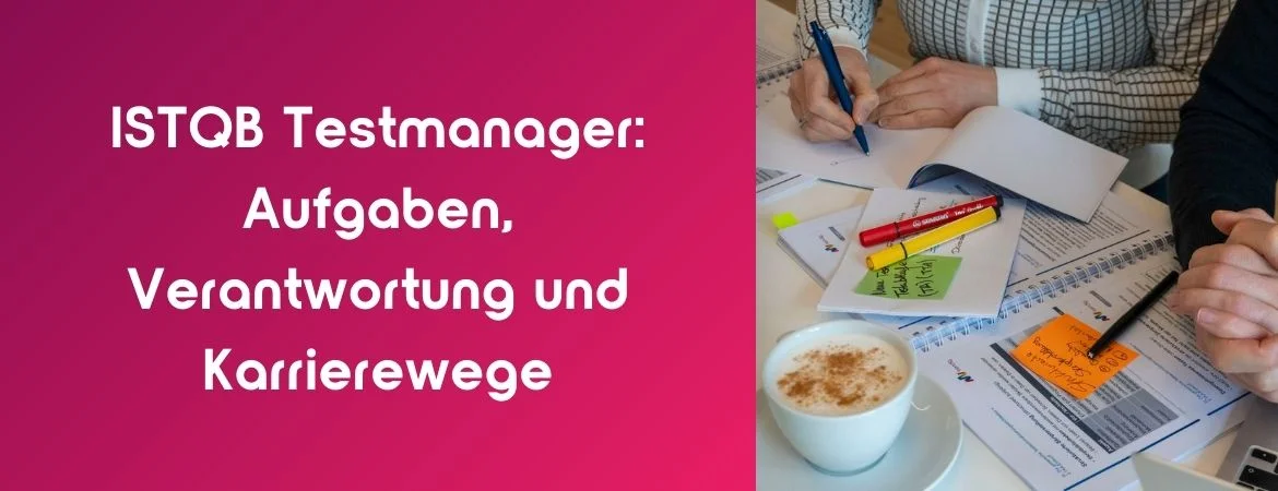 ISTQB Testmanager: Aufgaben, Verantwortung und Karrierewege
