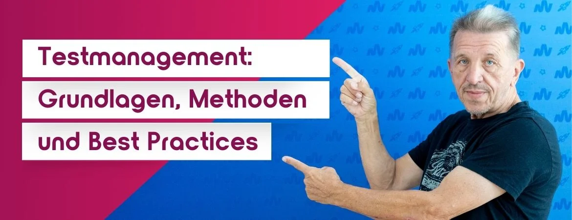 Testmanagement: Grundlagen, Methoden und Best Practices